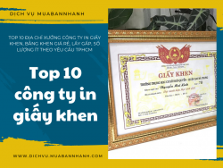Top 10 địa chỉ xưởng công ty in giấy khen, bằng khen giá rẻ, lấy gấp, số lượng ít theo yêu cầu TPHCM